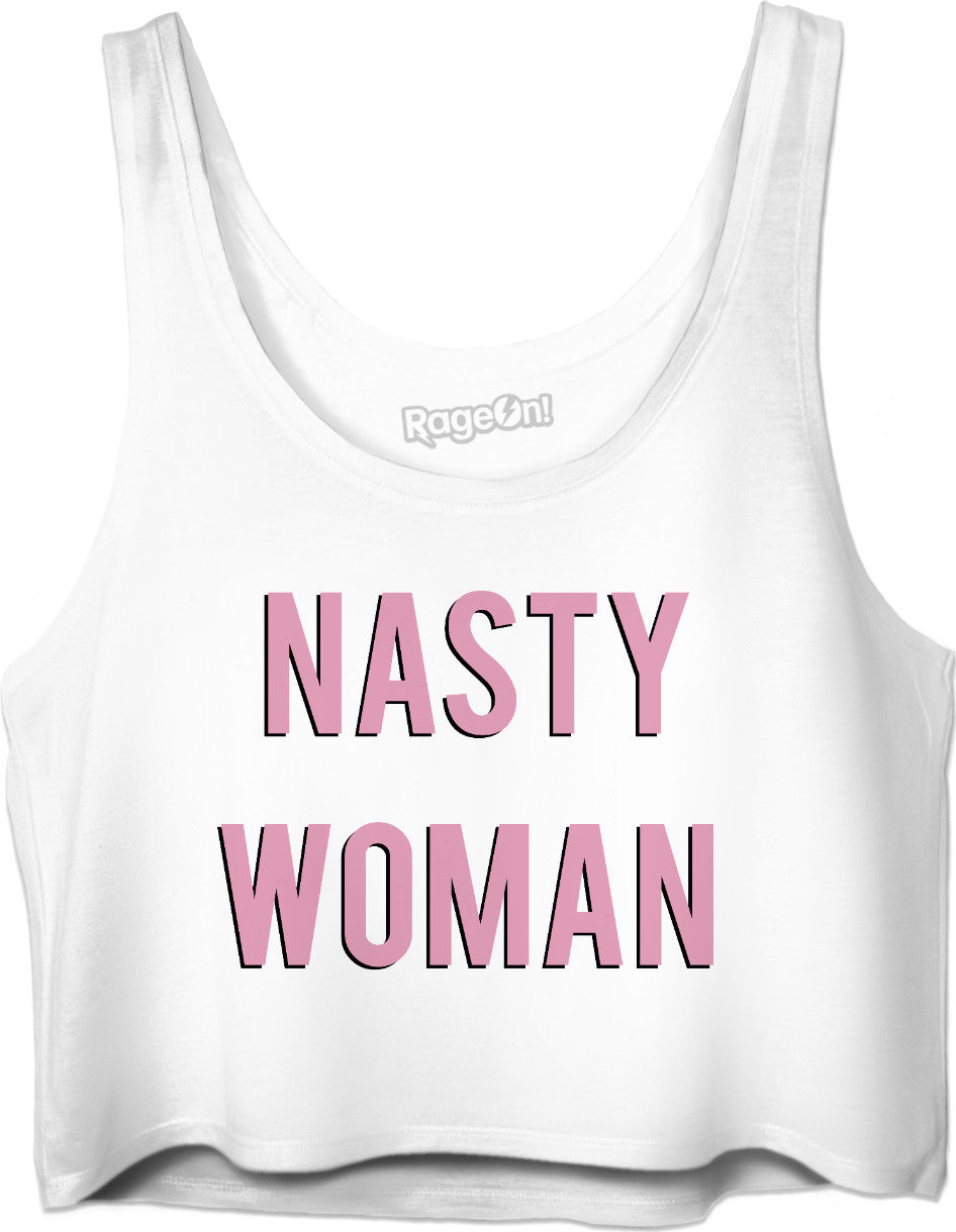 Nasty Woman Crop Top