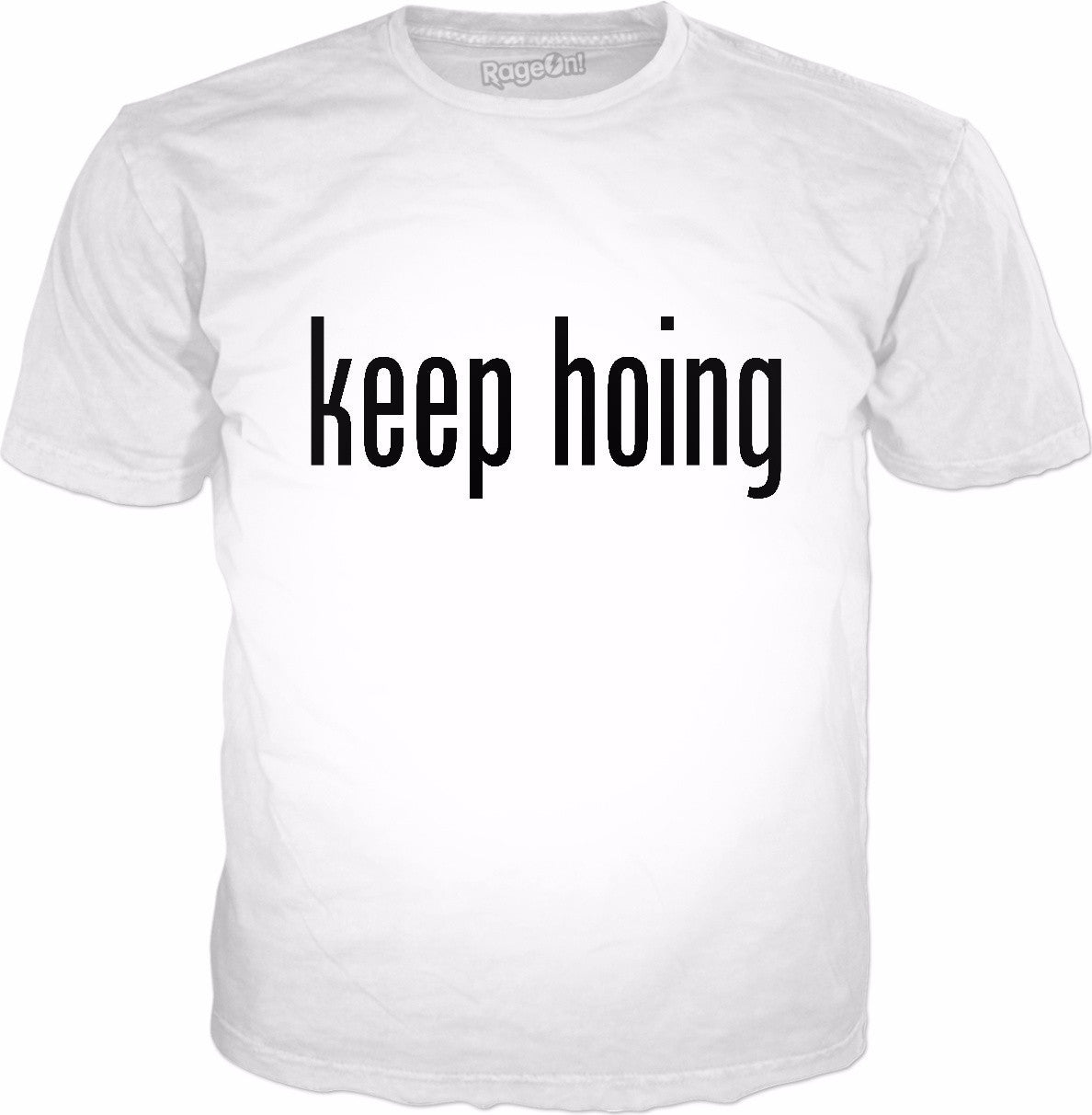 Keep Hoing Classic White T-Shirt
