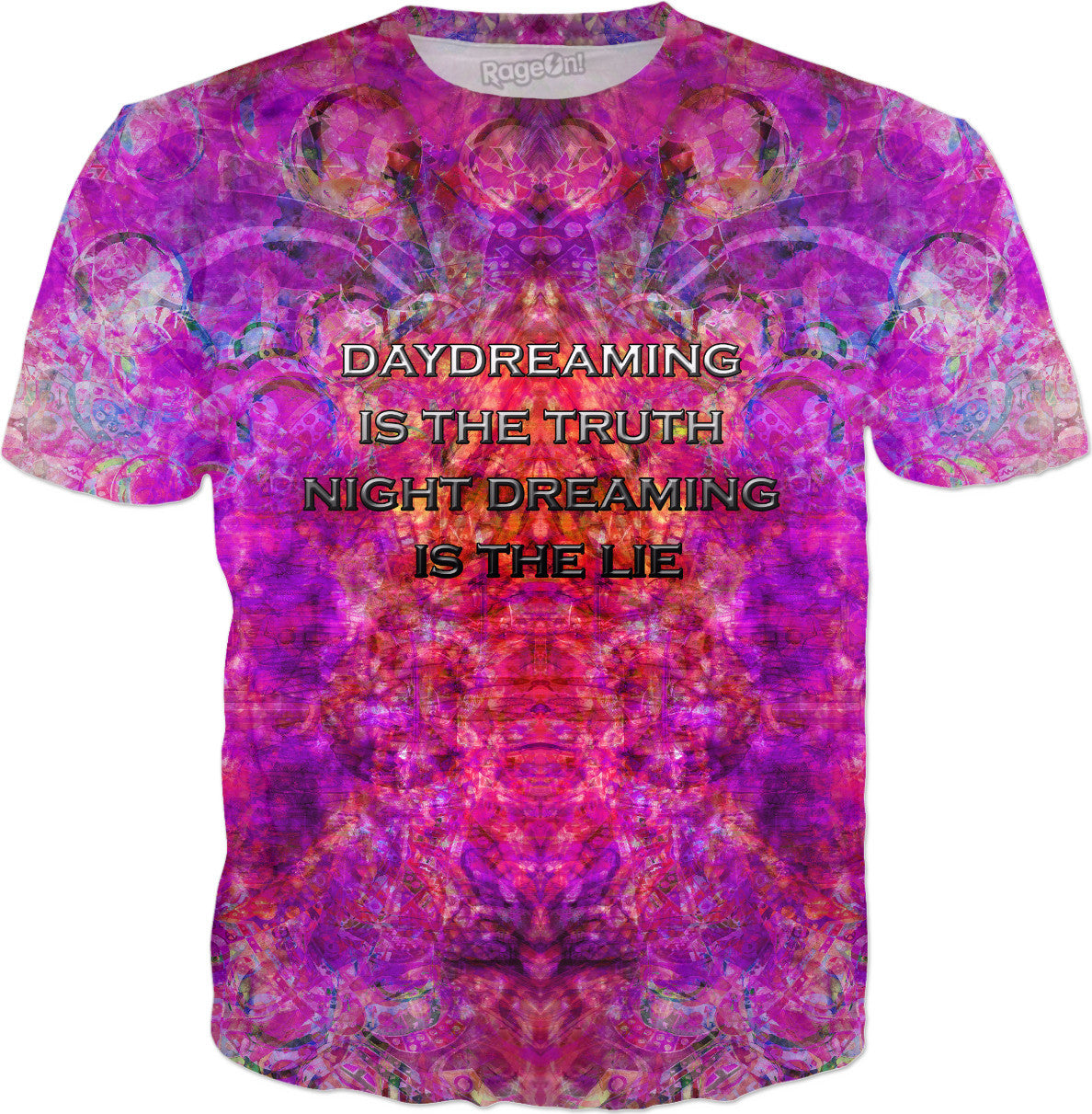 DAYDREAMING IS THE TRUTH NIGHT DREAMING IS THE LIE T-Shirt by Face Glue