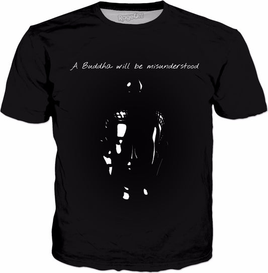 A Buddha will be misunderstood T-Shirt