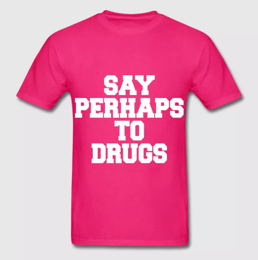 Say Perhaps To Drugs T-Shirt Pink (All Sizes)