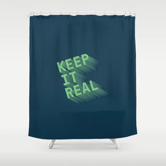 Keep It Real Shower Curtain
