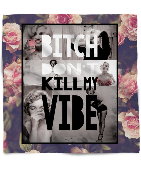 Bitch Don't Kill My Vibe Bandana