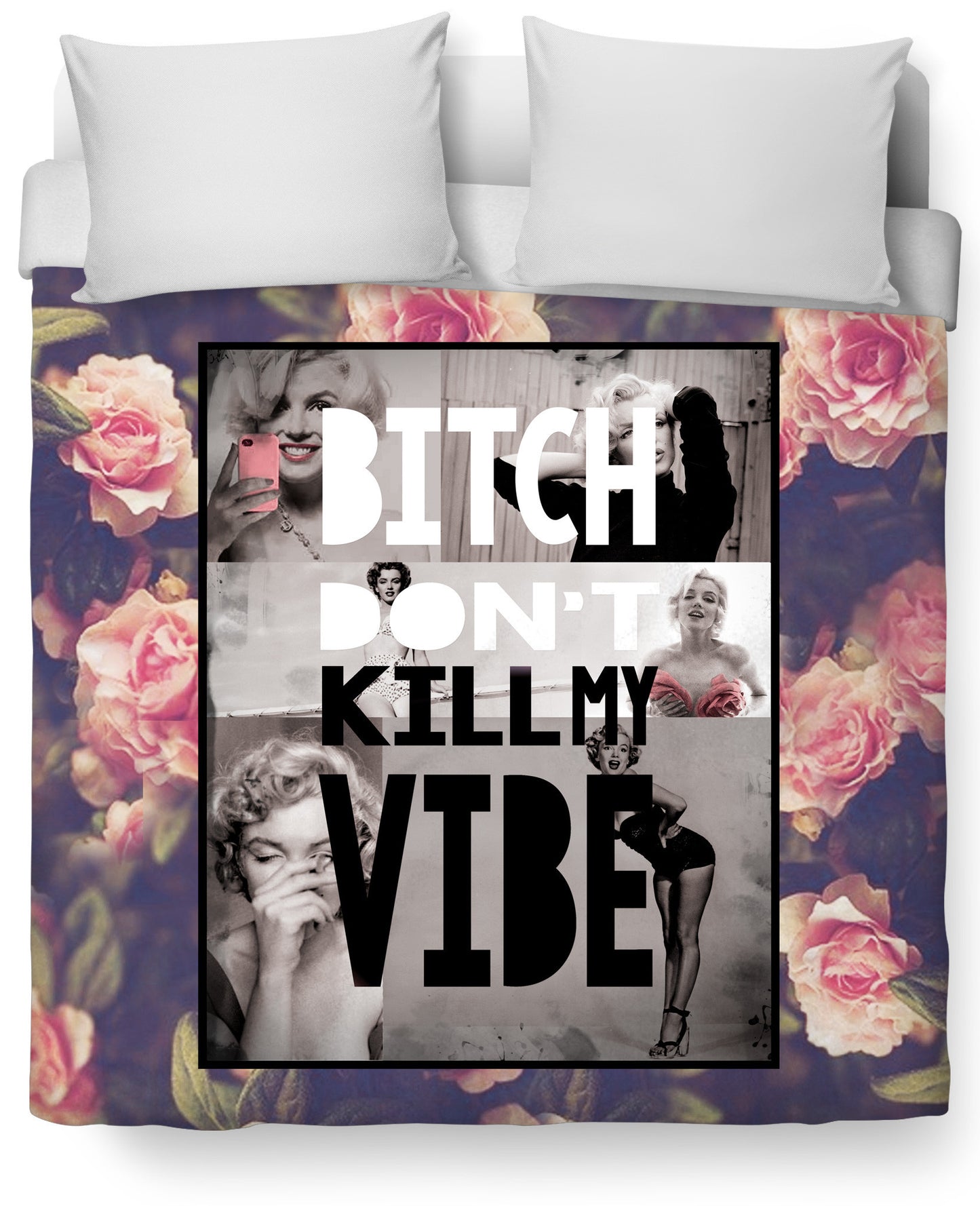 Bitch Don't Kill My Vibe Duvet Cover