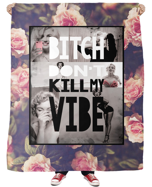 Bitch Don't Kill My Vibe Fleece Blanket