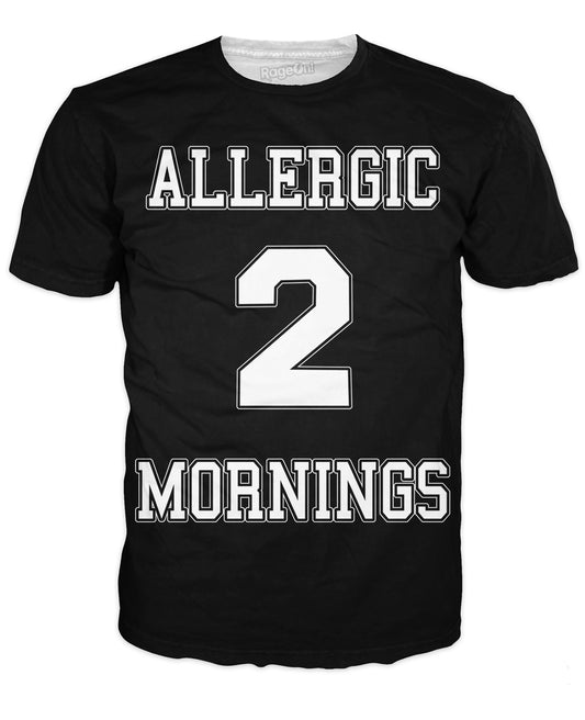 Allergic 2 Mornings T-Shirt
